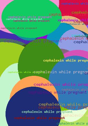 CEPHALEXIN WHILE PREGNANT
